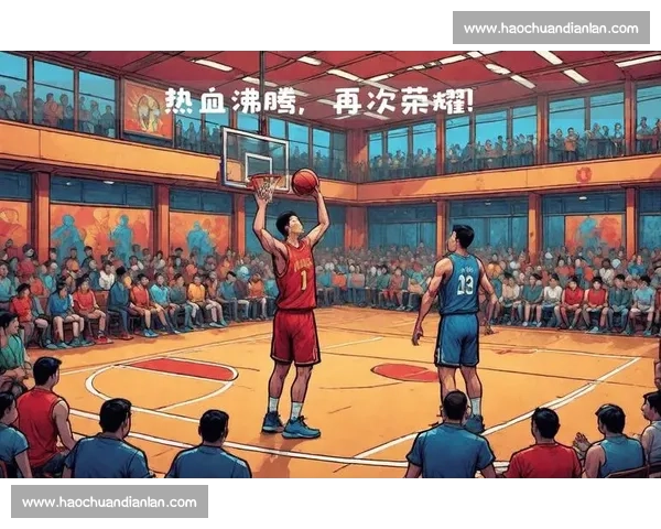 篮球赛场入场词点燃全城热血与荣耀之夜序章青春呐喊开场瞬间传奇